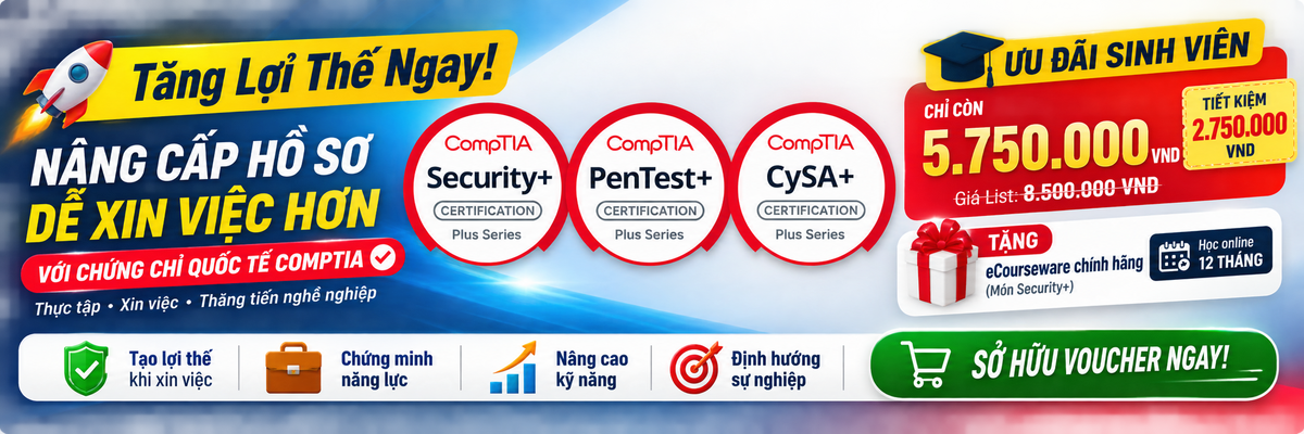 🔥 ƯU ĐÃI ĐẶC BIỆT DÀNH RIÊNG CHO SINH VIÊN 🎓 CompTIA Exam Voucher Security+ | PenTest+ | CySA+