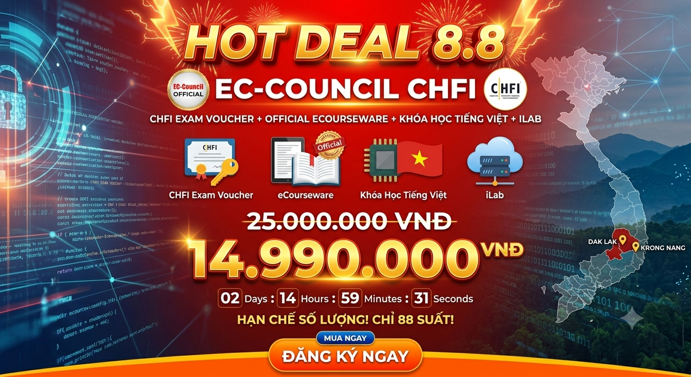 Hot Deal 8.8 – EC-Council CHFI Exam Voucher + Official eCourseware + Khóa Học Tiếng Việt + iLab